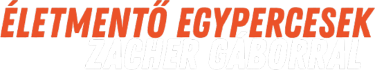 Életmentő Egypercesek Zacher Gáborral