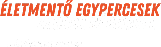 Életmentő Egypercesek Zacher Gáborral – Adószáma: 18252831-2-43